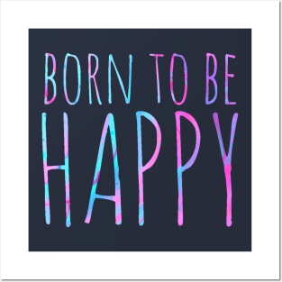 Born to be happy ! Posters and Art